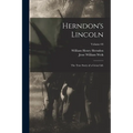 Herndon's Lincoln; the True Story of a Great Life; Volume 03 - Paperback