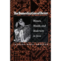 The Domestication of Desire: Women, Wealth, and Modernity in Java - Paperback