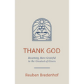 Thank God: Becoming More Grateful to the Greatest of Givers - Paperback