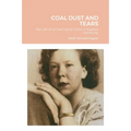 Coal Dust and Tears: The life of a coal camp child in Eastern Kentucky - Paperback