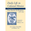 Daily Life in Colonial Mexico: The Journey of Friar Ilarione Da Bergamo, 1761-1768 Volume 78 - Paperback