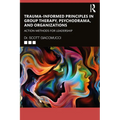 Trauma-Informed Principles in Group Therapy, Psychodrama, and Organizations: Action Methods for Leadership - Paperback