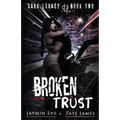 Broken Trust: A Dark High School Romance - Paperback