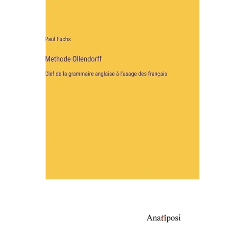 Methode Ollendorff: Clef de la grammaire anglaise à l'usage des français - Hardcover