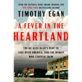 A Fever in the Heartland: The Ku Klux Klan's Plot to Take Over America, and the Woman Who Stopped Them - Hardcover