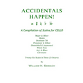 ACCIDENTALS HAPPEN! A Compilation of Scales for Cello in Three Octaves: Major & Minor, Modes, Dominant 7th, Pentatonic & Ethnic, Diminished & Augmente - Paperback