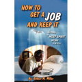 How to Get a Job and Keep It by Letting the Holy Spirit Work for You - Paperback