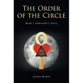 The Order of the Circle: Book 1 Gabrielle's Story - Paperback