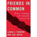 Friends in Common: Radical Friendship and Everyday Solidarities - Paperback