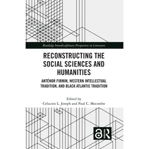 Reconstructing the Social Sciences and Humanities: Anténor Firmin, Western Intellectual Tradition, and Black Atlantic Tradition - Paperback