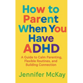 How to Parent When You Have ADHD - Paperback