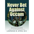 Never Bet Against Occam: Mast Cell Activation Disease and the Modern Epidemics of Chronic Illness and Medical Complexity - Paperback
