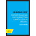 Knights at Court: Courtliness, Chivalry, and Courtesy from Ottonian Germany to the Italian Renaissance - Paperback