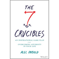 The Seven Crucibles: An Inspirational Game Plan for Overcoming Adversity in Your Life - Hardcover