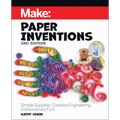 Make: Paper Inventions: Simple Supplies, Creative Engineering, Extraordinary Fun! - Paperback