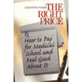 The Right Price: How to Pay for Medical School and Feel Good about It - Paperback