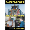 Superheroes - Robots and Aliens - Paperback