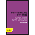 Songs to Make the Dust Dance: The Ryojin Hisho of Twelfth-Century Japan - Paperback