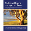 Collective Healing Anonymous Basics - Paperback