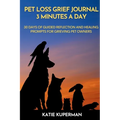 Pet Loss Grief Journal: 3 Minutes a Day: 30 Days of Guided Reflection and Healing Prompts for Grieving Pet Owners - Paperback