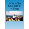 One Step at a Time: Memoir of a Former Quadriplegic - Paperback