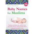 Baby Names for Muslims: Traditional and Modern Boy and Girl Names from Arabic, Persian, Turkish and Other World Languages Permissible in Islam - Paperback