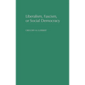 Liberalism, Fascism, or Social Democracy: Social Classes and the Political Origins of Regimes in Interwar Europe - Hardcover