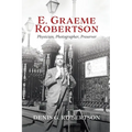 E. Graeme Robertson: Physician, Photographer, Preserver - Paperback