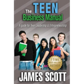 The Teen Business Manual: A guide for Teen Leadership & Entrepreneurship - Paperback
