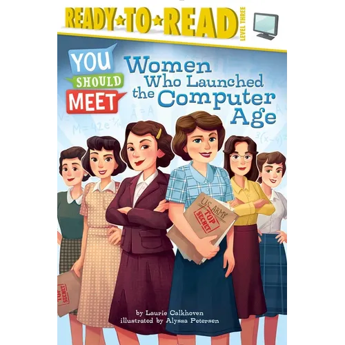 Women Who Launched the Computer Age: Ready-To-Read Level 3 - Hardcover