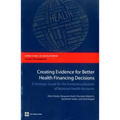 Creating Evidence for Better Health Financing Decisions: A Strategic Guide for the Institutionalization of National Health Accounts - Paperback