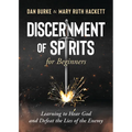 Discernment of Spirits for Beginners:: Learning to Hear God and Defeat the Lies of the Enemy - Paperback