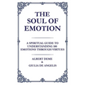 The Soul of Emotion: A Spiritual Guide to Understanding 100 Emotions Through Virtues - Paperback