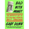 Bad with Money: The Imperfect Art of Getting Your Financial Sh*t Together - Paperback