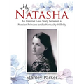 My Natasha: An Internet Love Story Between a Russian Princess and a Kentucky Hillbilly - Hardcover