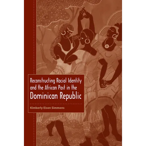 Reconstructing Racial Identity and the African Past in the Dominican Republic - Paperback