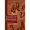Reconstructing Racial Identity and the African Past in the Dominican Republic - Paperback