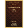 How To Advertise A Bank (1914) - Paperback