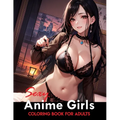 Sexy Anime Coloring Book: Tempting and Naughty Girls, Intimate Encounters - Paperback