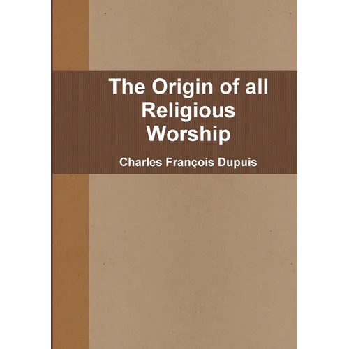 The Origin of all Religious Worship - Paperback
