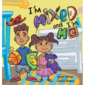 I'm Mixed and I'm Me: A Celebration of Multiracial and Multicultural Identity - Hardcover