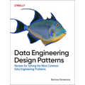 Data Engineering Design Patterns: Recipes for Solving the Most Common Data Engineering Problems - Paperback