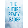 The Future-Ready Leader: Accelerated Learning for Business Success - Paperback
