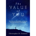 The Value of You: The Guide to Living Boldly and Joyfully Through the Power of Core Values - Paperback