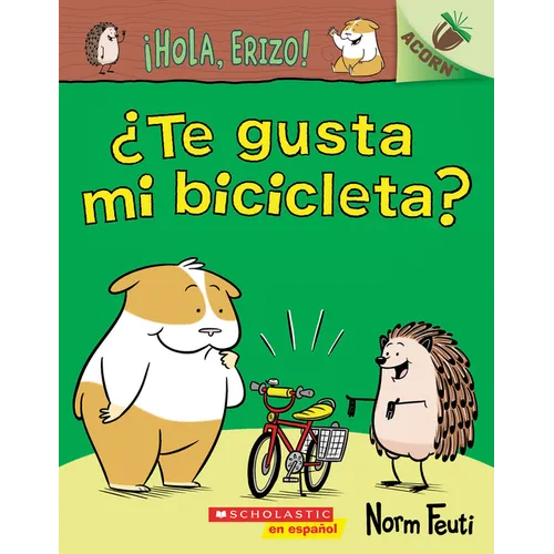 ¡Hola, Erizo! 1: ¿Te Gusta Mi Bicicleta? (Do You Like My Bike?): Volume 1 - Paperback
