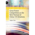 Great Power Competition as the New Normal of China-Us Relations - Hardcover