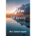 Without You Is the Moon: Poems to My Mother - Paperback