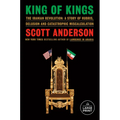 King of Kings: The Iranian Revolution: A Story of Hubris, Delusion and Catastrophic Miscalculation - Paperback
