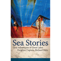 Sea Stories: True Adventures of Great Lakes Freighter Captain, Richard Metz - Paperback