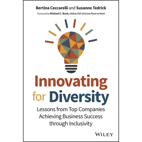 Innovating for Diversity: Lessons from Top Companies Achieving Business Success Through Inclusivity - Hardcover